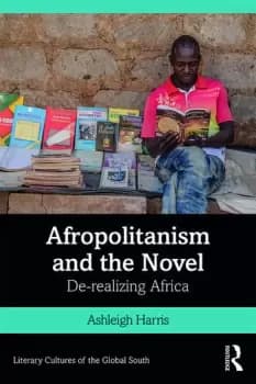 Afropolitanism and the NovelDe-realizing Africa