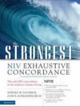 The Strongest Niv Exhaustive Concordance by Edward W Goodrick and John R Kohlenberger Book
