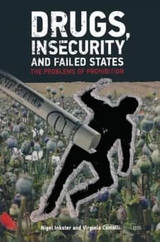 Drugs Insecurity and Failed StatesThe Problems of Prohibition