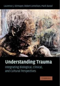 Understanding Trauma by Laurence J. Kirmayer Hardback