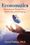ecosomatics embodiment practices for a world in search of healing