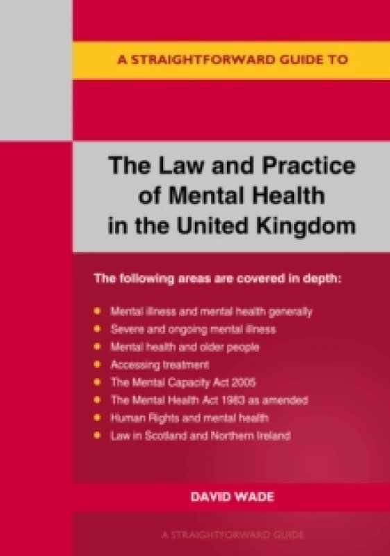 A Straightforward Guide To The Law And Practice Of Mental Health In The UK : Revised Edition - 2024 Paperback / softback