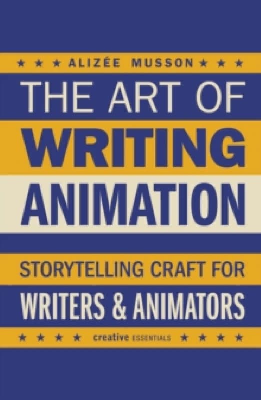 The Art of Writing Animation. Paperback. By Alizee Musson Books