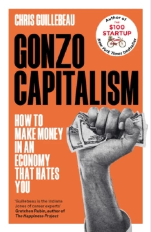 Gonzo Capitalism. Hardback. By Chris Guillebeau Books