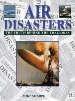Air Disasters by Mike Sharpe Hardback