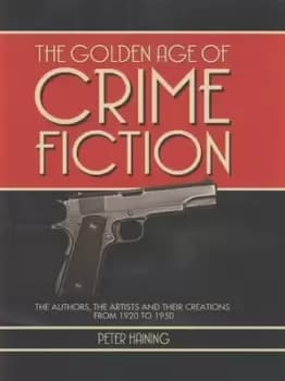 The golden age of crime fiction by Peter Haining