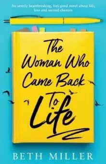 The Woman Who Came Back to Life : An utterly heartbreaking, feel-good novel about life, loss and second chances