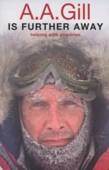 A.A. Gill Is Further Away by A.A. Gill Book
