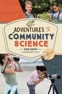 adventures in community science notes from the field and a how to guide for