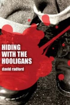 Hiding with the Hooligans by Dave Radford Paperback