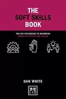 The Soft Skills Book : The key difference to becoming highly effective and valued