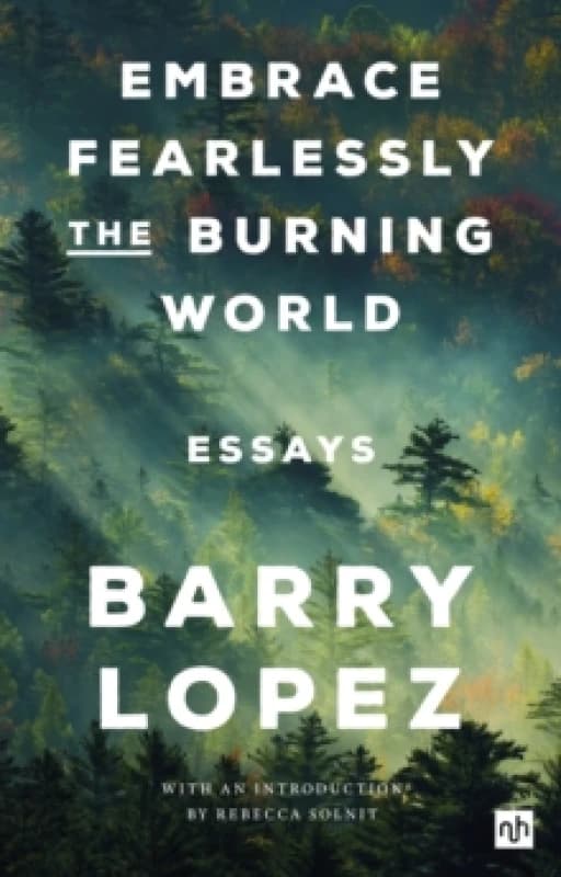 Embrace Fearlessly the Burning World : Essays Paperback / softback