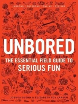 Unbored by Joshua Glenn Hardback