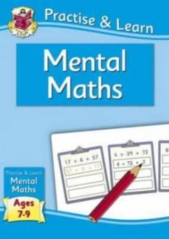 New Curriculum Practise and Learn Mental Maths for Ages 7-9 Hardback
