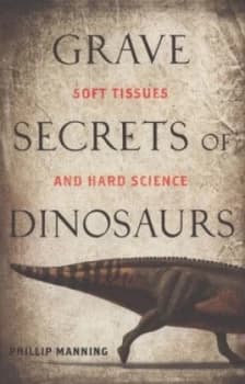 Grave Secrets of Dinosaurs by Phillip Manning Paperback