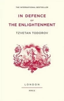 In Defence of the Enlightenment by Tzvetan Todorov Hardback