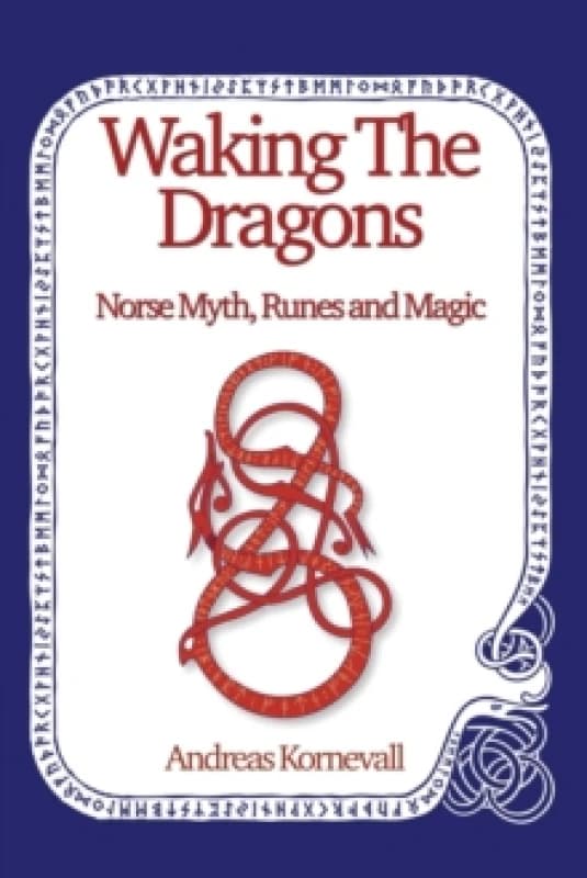 Waking The Dragons : Norse Myth, Folklore, Runes and Magic Paperback / softback