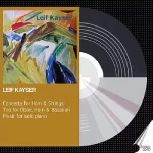 Lief Kayser Concerto for Horn & Strings/Trio for Oboe Horn by Leif Kayser CD Album