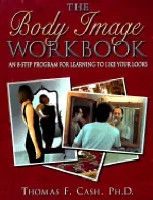 body image workbook an 8 step program for learning to like your looks