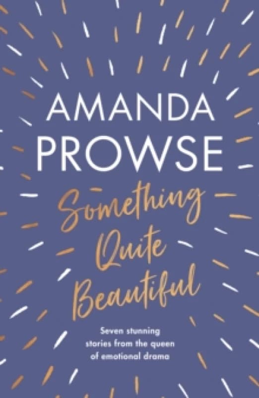 Something Quite Beautiful : Seven gorgeous short stories from the queen of family drama Paperback / softback