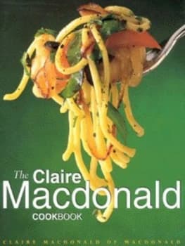 The Claire Macdonald Cookbook by Claire Macdonald Macdonald Hardback