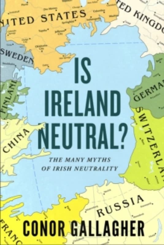 Is Ireland Neutral?. Paperback. By Conor Gallagher Books