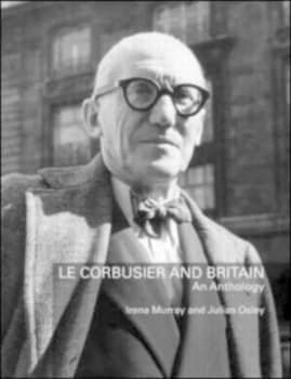Le Corbusier and Britain by Irena Murray