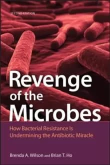 Revenge of the Microbes - How Bacterial Resistance Is Undermining the Antibiotic Miracle, 2nd Edition