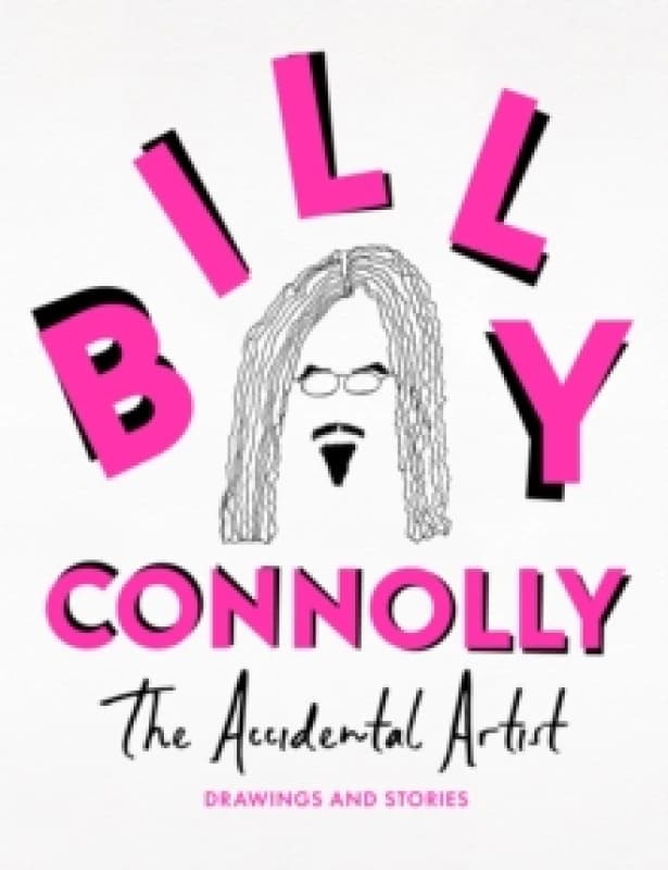 The Accidental Artist : Drawings & Stories from the Nation's Favourite Comedian Hardback