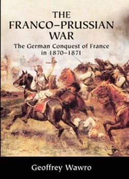 The Franco-Prussian War by Geoffrey Wawro Paperback
