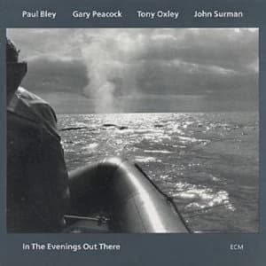 In The Evenings Out There by Paul Bley/Gary Peacock/TonyOxley/John Surman CD Album