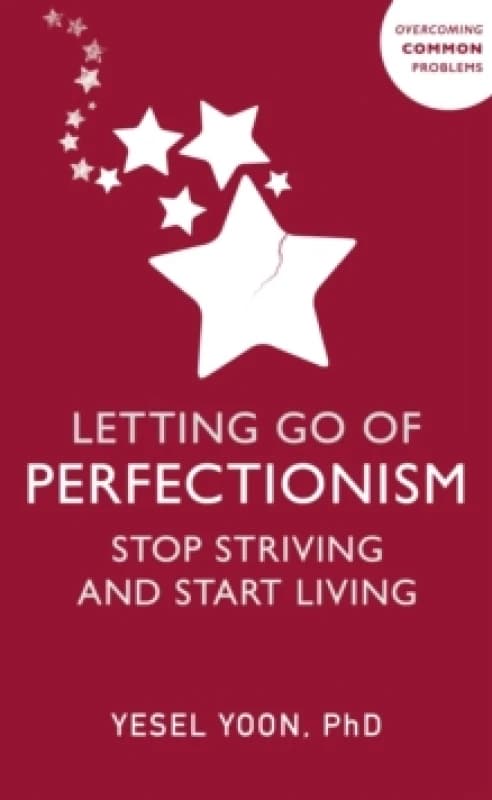 Letting Go of Perfectionism : Stop Striving and Start Living Paperback / softback