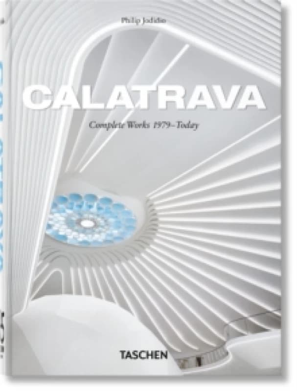 Calatrava. Complete Works 1979Today. 45th Ed. Hardback