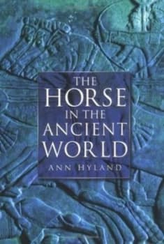The Horse in the Ancient World Hardback