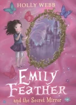 Emily Feather and the Secret Mirror by Holly Webb Paperback