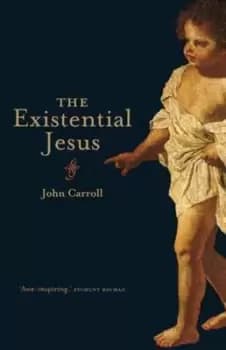 The existential Jesus by John Carroll