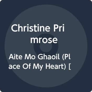 Christine Primrose - AITE MO GHAOIL (PLACE OF MY HEART) Vinyl