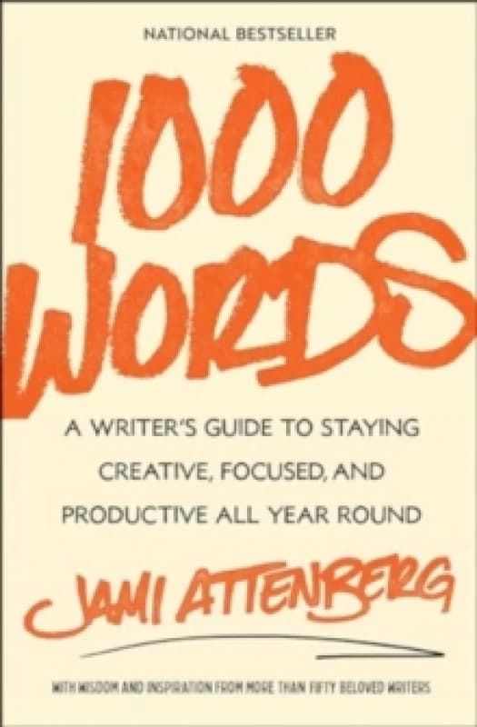 1000 Words : A Writer's Guide to Staying Creative, Focused, and Productive All Year Round Paperback / softback