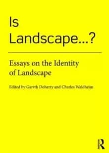 Is Landscape... ? Essays on the Identity of Landscape