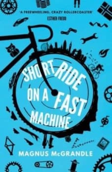 Short Ride on a Fast Machine by Magnus Mcgrandle Book