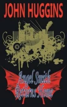 Angel Smith Returns Home by John Huggins Paperback
