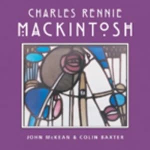 Charles Rennie Mackintosh by John Mckean and Colin Baxter and Colin Baxter Photography Paperback