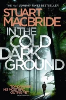In the Cold Dark Ground by Stuart Macbride Paperback