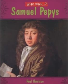 Who was Samuel Pepys? by Paul Harrison