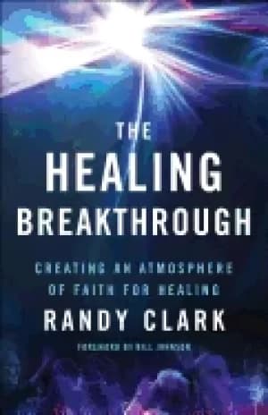 healing breakthrough creating an atmosphere of faith for healing