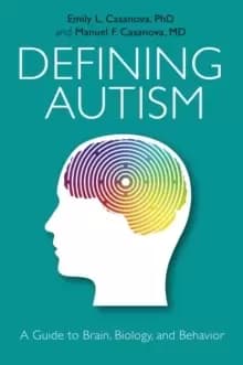 Defining Autism : A Guide to Brain, Biology, and Behavior