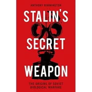 Stalins Secret Weapon The Origins of Soviet Biological Warfare Hardback 2018
