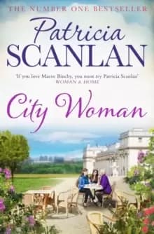 City Woman : Warmth, wisdom and love on every page - if you treasured Maeve Binchy, read Patricia Scanlan