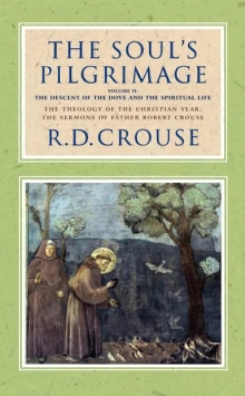 The Soul's Pilgrimage: Volume 2 : The Descent of the Dove and the Spiritual Life Hardback