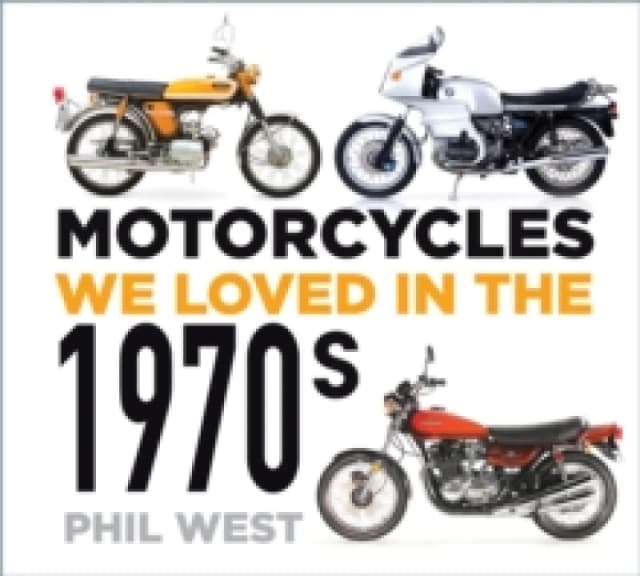 Motorcycles We Loved in the 1970S. Paperback. By Phil West Books